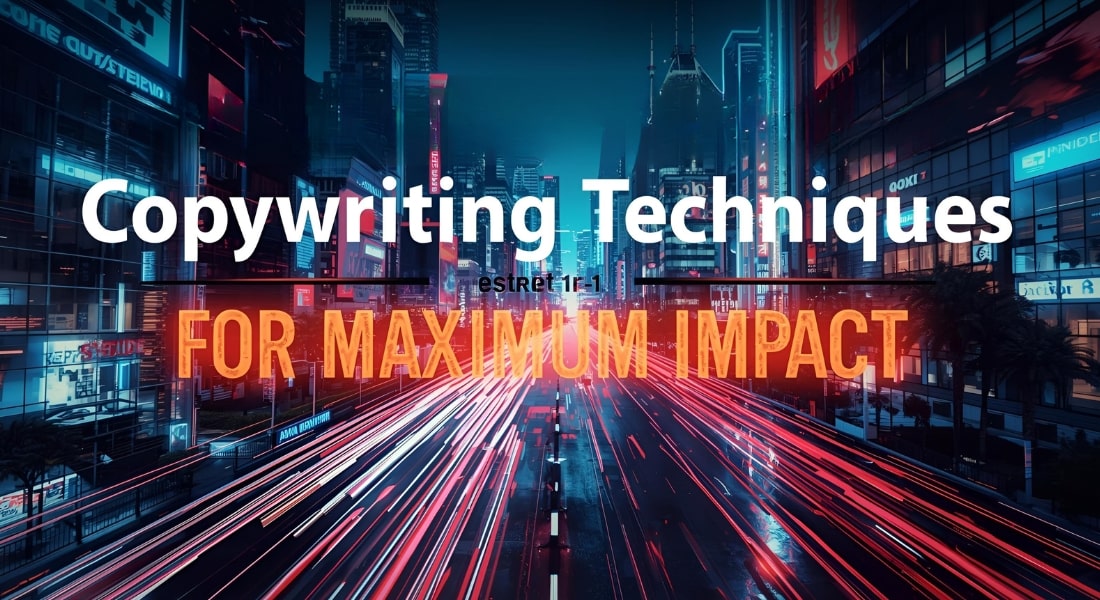 Advanced Copywriting Techniques for Maximum Impact