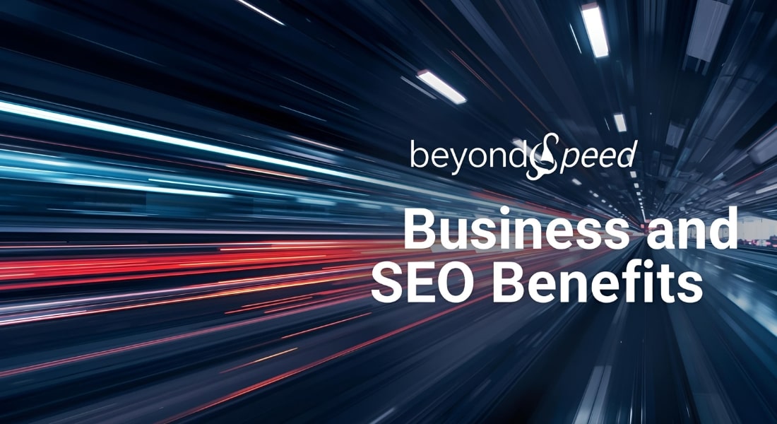 Beyond Speed Business and SEO Benefits
