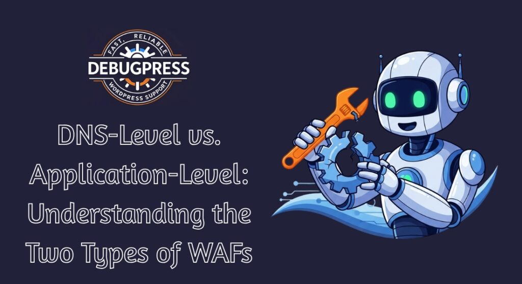 DNS-Level vs. Application-Level Understanding the Two Types of WAFs
