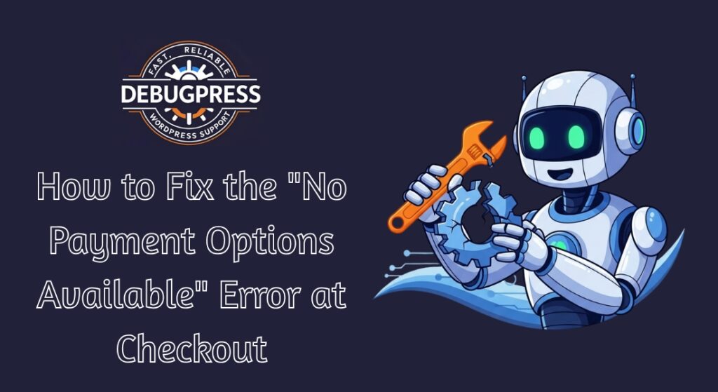 How to Fix the No Payment Options Available Error at Checkout
