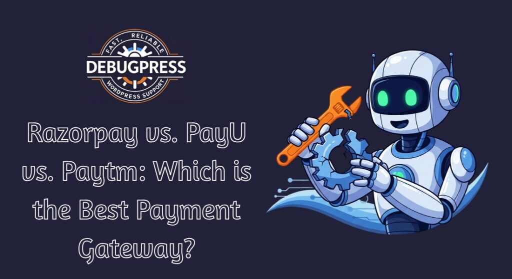 Razorpay vs. PayU vs. Paytm Which is the Best Payment Gateway