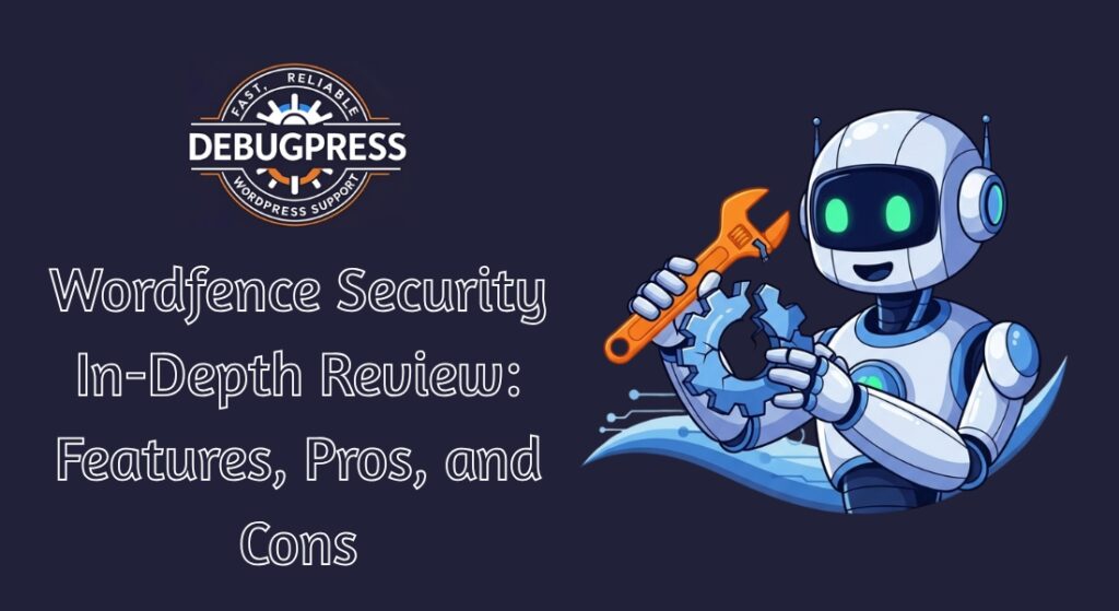 Wordfence Security In-Depth Review Features, Pros, and Cons