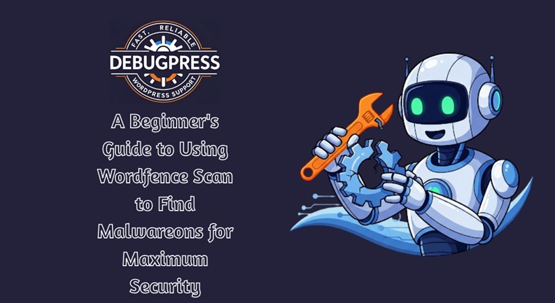 A Beginner's Guide to Using Wordfence Scan to Find Malware