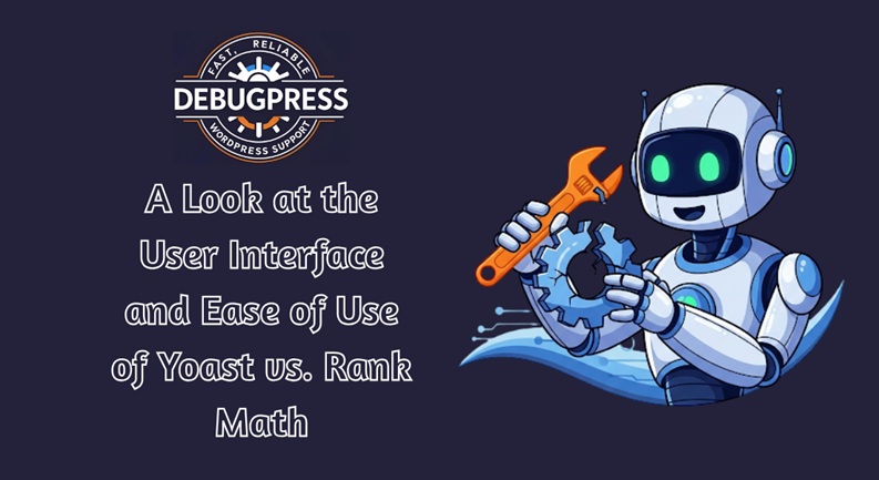 A Look at the User Interface and Ease of Use of Yoast vs. Rank Math