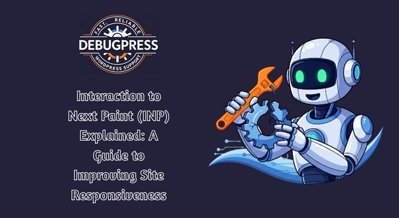 Interaction to Next Paint (INP) Explained: A Guide to Improving Site Responsiveness