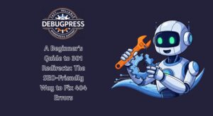 A Beginner's Guide to 301 Redirects: The SEO-Friendly Way to Fix 404 Errors