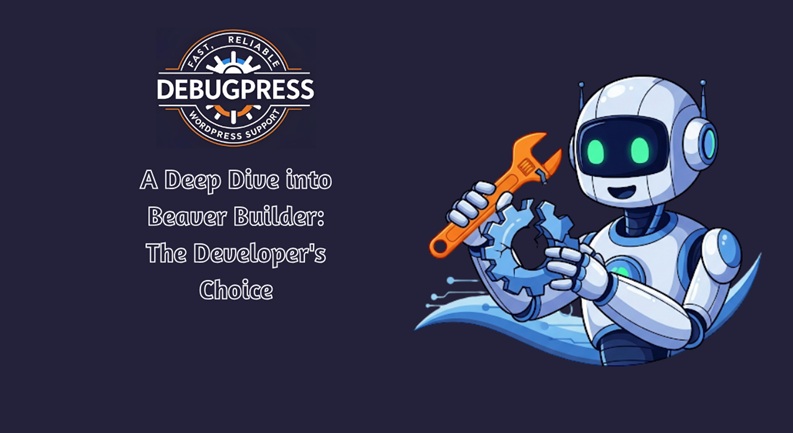 A Deep Dive into Beaver Builder: The Developer's Choice