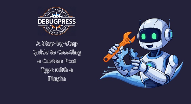 A Step-by-Step Guide to Creating a Custom Post Type with a Plugin