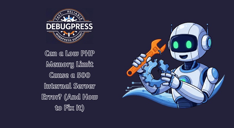 Can a Low PHP Memory Limit Cause a 500 Internal Server Error? (And How to Fix It)