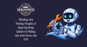 Finding the Faulty Plugin: A Step-by-Step Guide to Fixing the 500 Error via FTP